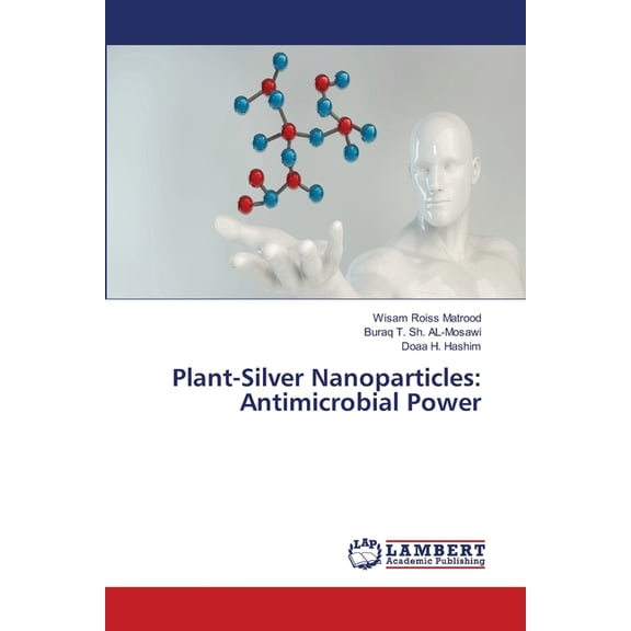 Plant-Silver Nanoparticles: Antimicrobial Power, (Paperback)