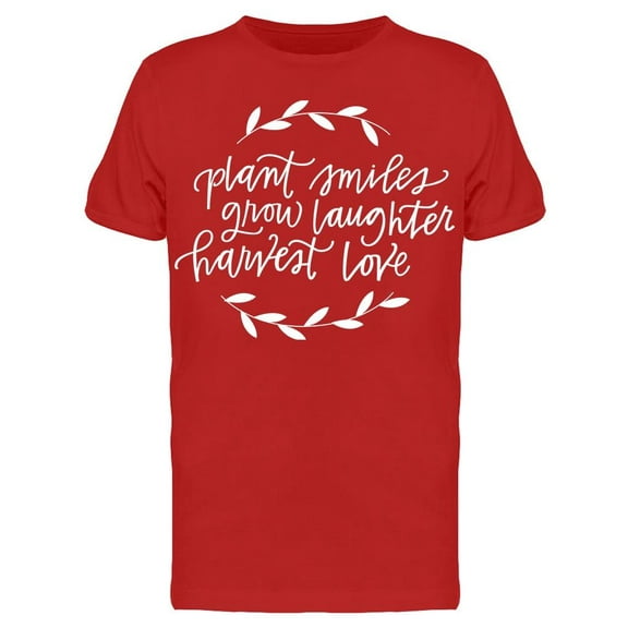 Plant Smiles Grow Laughter Love T-Shirt Men -Image by Shutterstock, Male x-Large