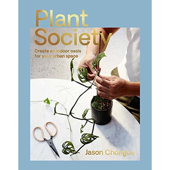 Pre-Owned Plant Society: Create an Indoor Oasis for Your Urban Space (Paperback) 174379343X 9781743793435
