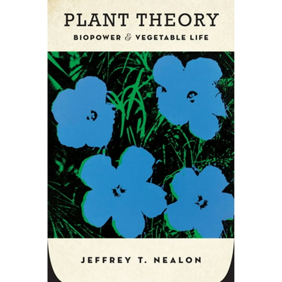 Pre-Owned Plant Theory: Biopower and Vegetable Life (Paperback) 0804796750 9780804796750