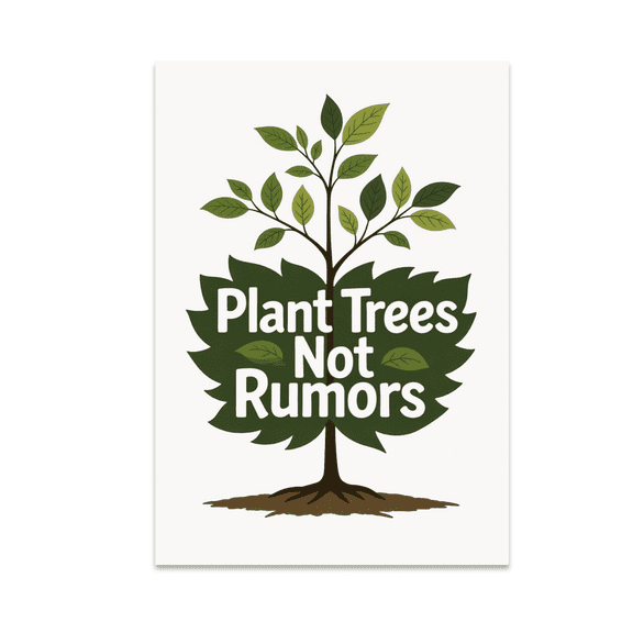 Plant Trees Not Rumors Wall Decor - Eco-Conscious Home Decor - 13x19 Poster Print