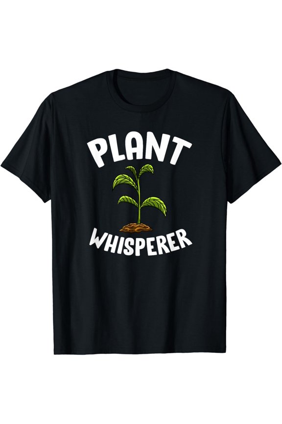 Plant Whisperer Seedling Cool Growing Hobby Gardening Gift T-Shirt