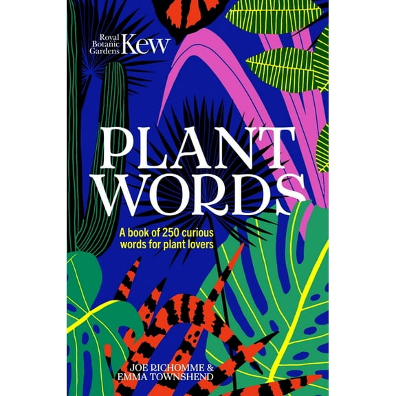 Royal Botanic Gardens, Kew Plant Words: A Book of 250 Curious Words for Plant Lovers, (Hardcover)