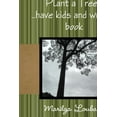 thumbnail image 1 of Plant a Tree, Have kids and write a book, (Paperback), 1 of 1