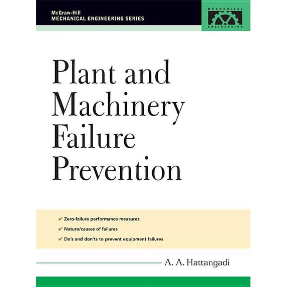 Plant and Machinery Failure Prevention McGraw-Hill Mechanical Engineering Hardcover 0071457917 9780071457910 A Hattangadi