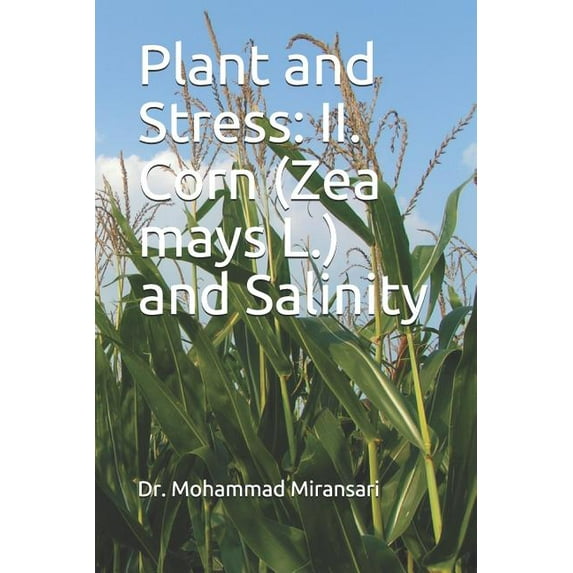 Plant and Stress: II. Corn (Zea mays L.) and Salinity (Paperback)