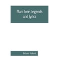 thumbnail image 1 of Plant lore, legends, and lyrics. Embracing the myths, traditions, superstitions, and folk-lore of the plant kingdom, (Paperback), 1 of 1