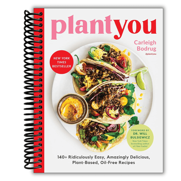 PlantYou: 140+ Ridiculously Easy, Amazingly Delicious Plant-Based Oil-Free Recipes (Spiral Bound)