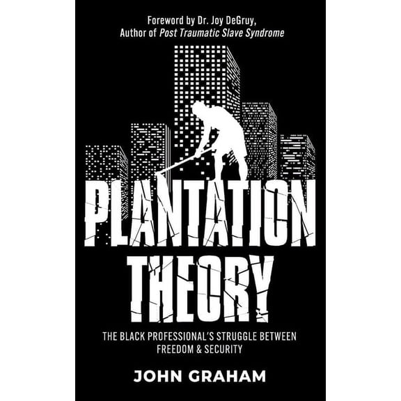 Plantation Theory: The Black Professional's Struggle Between Freedom and Security, (Paperback)