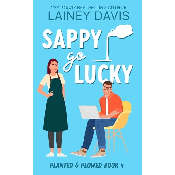 Planted and Plowed Sappy Go Lucky: A Grumpy Sunshine Romance, Book 4, (Paperback)