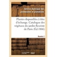 thumbnail image 1 of Plantes Disponibles À Titre d'Échange. Numéro 1: Extrait Du Catalogue Général Des Végétaux Cultivés Au Jardin Fleuriste de la Ville de Paris (Paperback), 1 of 1