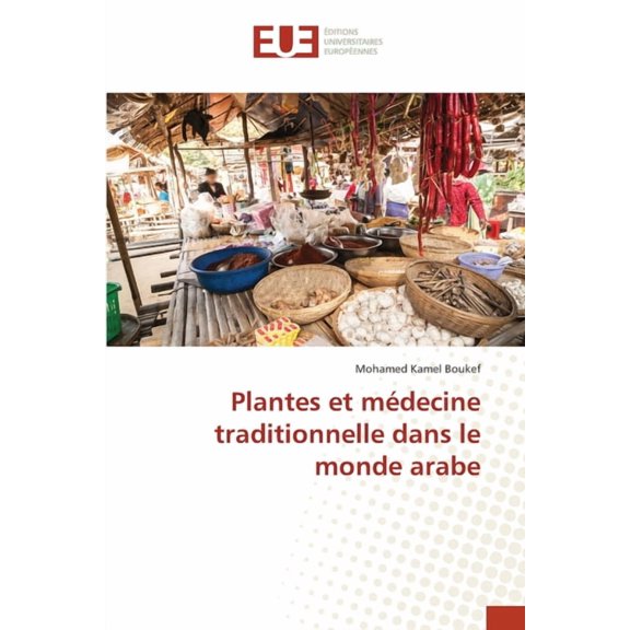 Plantes et mdecine traditionnelle dans le monde arabe, (Paperback)