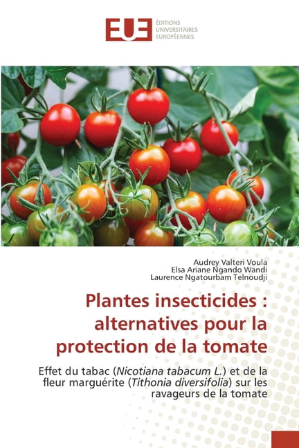 Plantes insecticides: alternatives pour la protection de la tomate ...