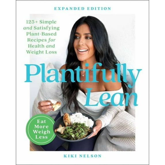 Plantifully Lean : 125+ Simple and Satisfying Plant-Based Recipes for Health and Weight Loss: A Cookbook (Paperback)