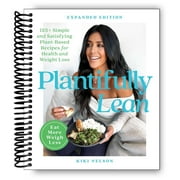 Plantifully Lean: 125+ Simple and Satisfying Plant-Based Recipes for Health and Weight Loss (Spiral Bound)