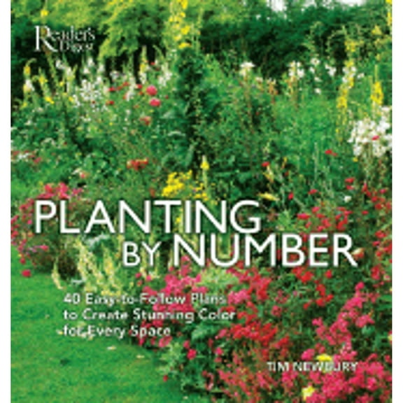 Pre-Owned Planting-By-Numbers: 40 Easy-To-Follow Plans to Create Stunning Color for Every Space (Paperback) by Tim Newbury, Reader's Digest Editors Reader's Digest Editors, Robert Dolezal