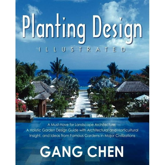 Planting Design Illustrated: A Holistic Design Approach Combining Architectural Spatial Concepts and Horticultural Knowl, (Paperback)