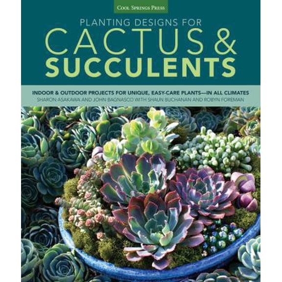 Pre-Owned Planting Designs for Cactus & Succulents : Indoor and Outdoor Projects for Unique, Easy-Care Plants--in All Climates (Paperback)