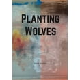 thumbnail image 1 of Pre-Owned Planting Wolves (Hardcover) 1733352422 9781733352420, 1 of 1