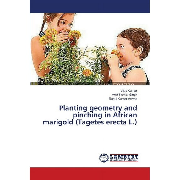 Planting geometry and pinching in African marigold (Tagetes erecta L.) (Paperback)
