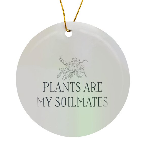 3drose, Plants Are My Soilmates, Circle Porcelain Ornament