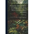 thumbnail image 1 of Plants, Seeds, and Currents in the West Indies and Azores; the Results of Investigations Carried out in Those Regions Between 1906 and 1914 (Paperback), 1 of 1