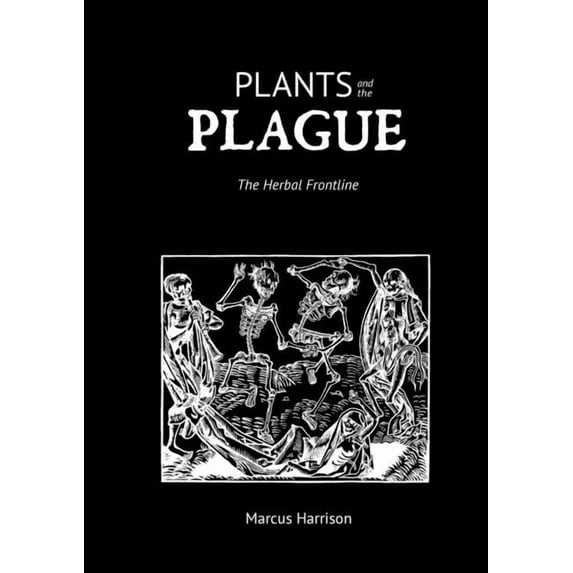 Plants and the Plague: The Herbal Frontline (Paperback)