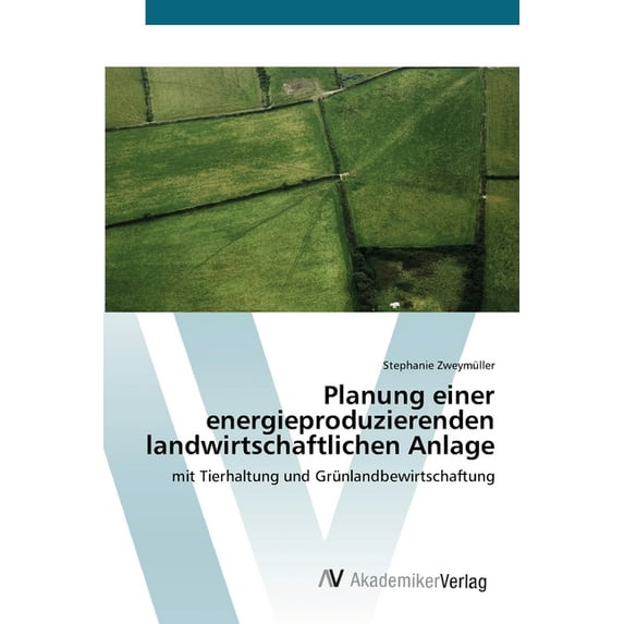 Planung einer energieproduzierenden landwirtschaftlichen Anlage (Paperback)