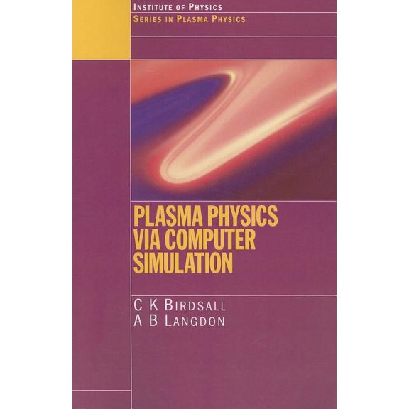 Plasma Physics Plasma Physics Via Computer Simulation, (Paperback)