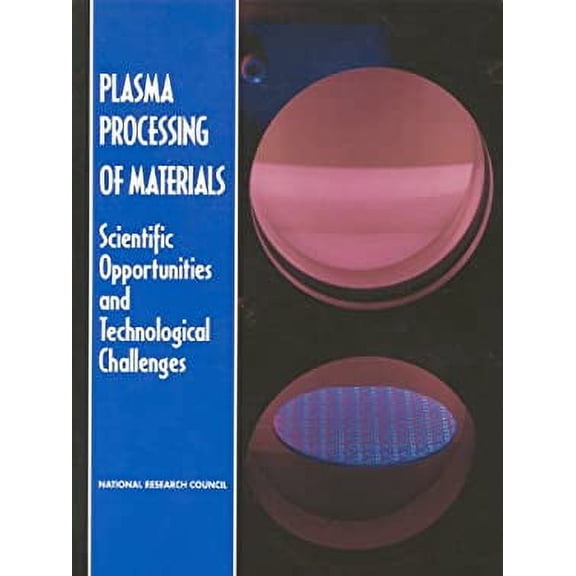 Pre-Owned Plasma Processing of Materials: Scientific Opportunities and Technological Challenges (Paperback) 0309045975 9780309045971