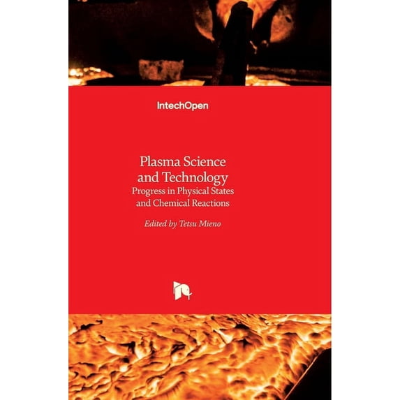Plasma Science and Technology: Progress in Physical States and Chemical Reactions (Hardcover)