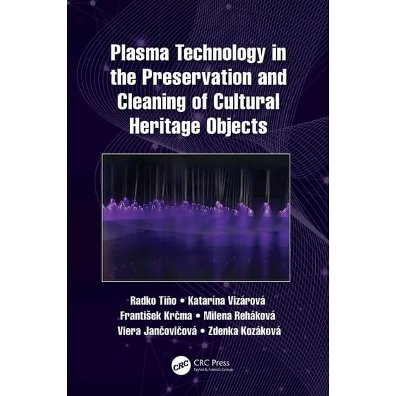 Plasma Technology in the Preservation and Cleaning of Cultural Heritage Objects, (Hardcover)
