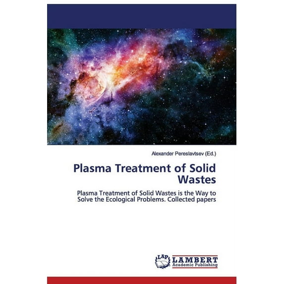 Plasma Treatment of Solid Wastes (Paperback)