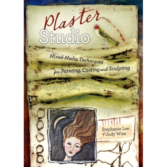 Pre-Owned Plaster Studio: Mixed-Media Techniques for Painting, Casting and Carving (Paperback) 1440308152 9781440308154