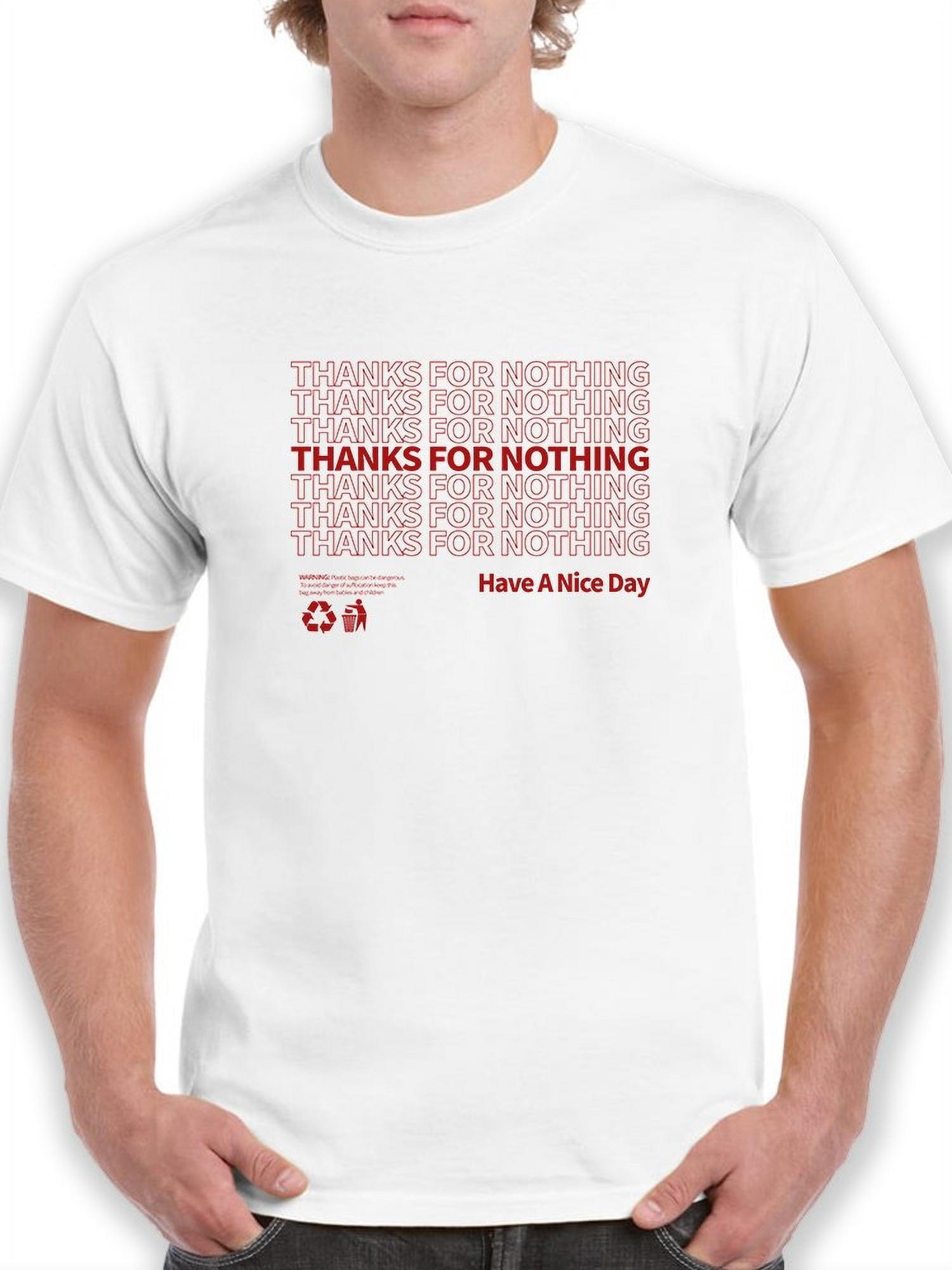 Thanks for Nothing Have a Nice Day T-Shirt Thanks for Nothing Have a Nice Day T-Shirt