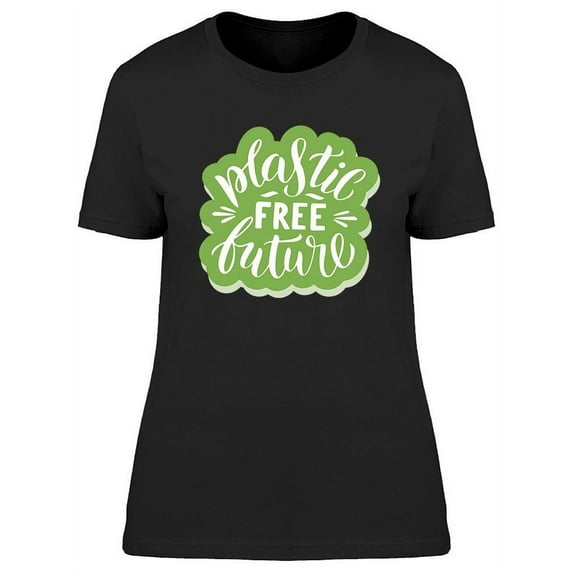 Plastic Free Future Slogan T-Shirt Women -Image by Shutterstock, Female Small