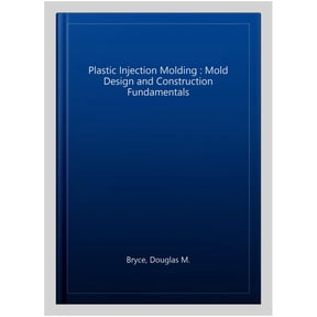 Pre-Owned Plastic Injection Molding: Mold Design and Construction Fundamentals (Fundamentals of Injection Molding) (2673) (Hardcover) 0872634957 9780872634954
