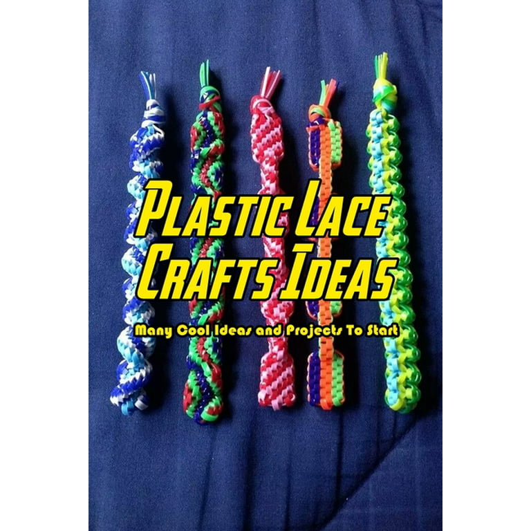 Plastic Lace Crafts Ideas: Many Cool Ideas and Projects To Start: Lace  Crafts (Paperback)