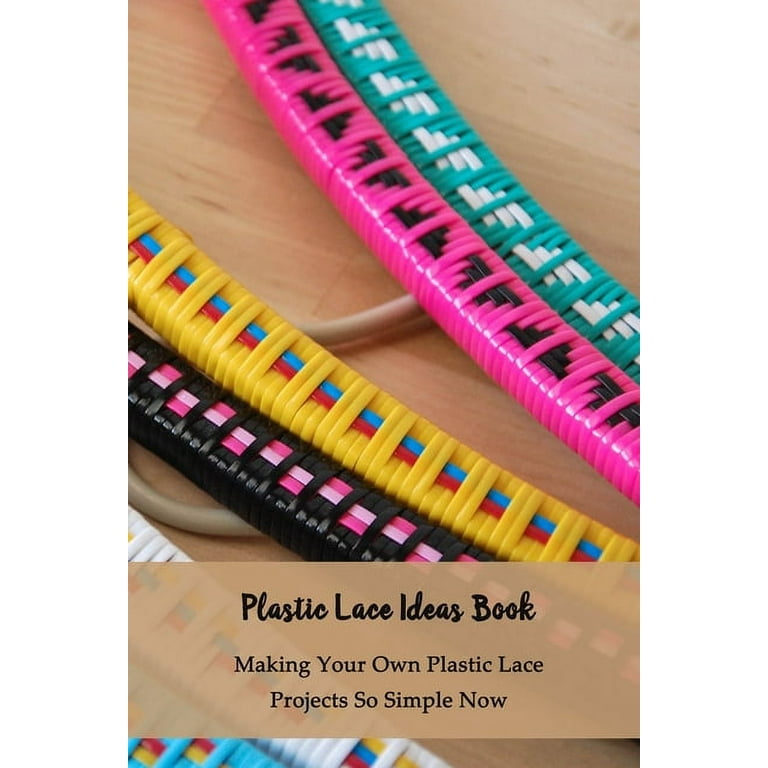 Plastic Lace Ideas Book : Making Your Own Plastic Lace Projects So Simple  Now: Plastic Lace Crafts for Kids (Paperback) 