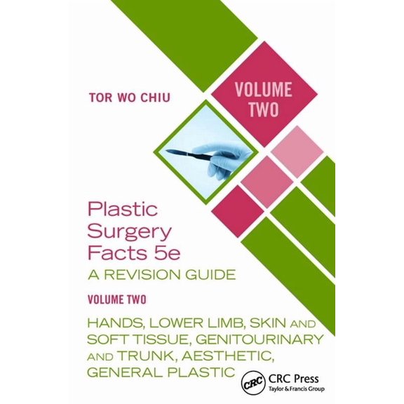 Plastic Surgery Facts: A Revision Guide Volume Two: Hands, Lower Limb, Skin and Soft Tissue, Genitourinary and Trunk, Ae, (Paperback)
