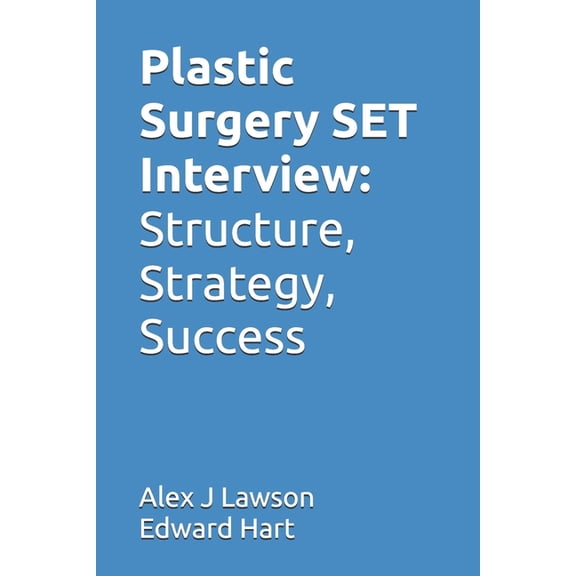 Plastic Surgery SET Interview: Structure, Strategy, Success, (Paperback)