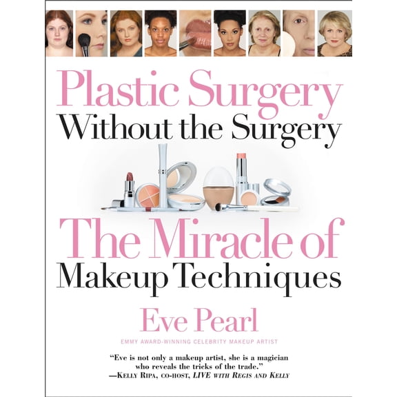 Pre-Owned Plastic Surgery Without the Surgery: The Miracle of Makeup Techniques (Paperback) by Eve Pearl