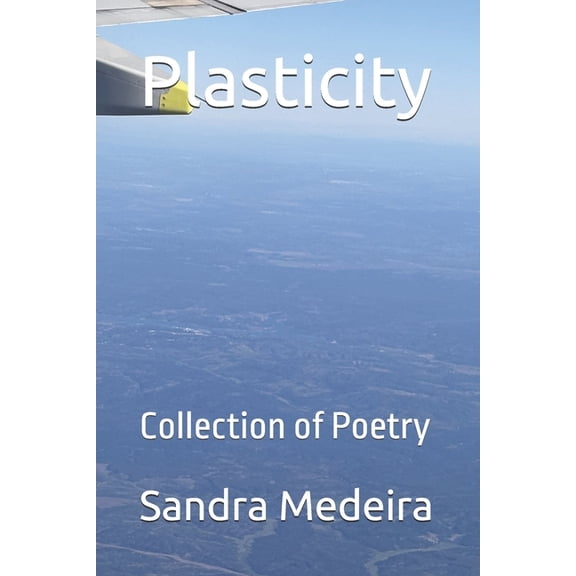 Plasticity: Collection of Poetry, (Paperback)