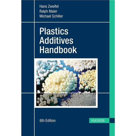 Plastics Additives Handbook: Plastics Additives Handbook 6e (Hardcover)