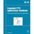 thumbnail image 1 of Plastics Design Library Expanded Ptfe Applications Handbook: Technology, Manufacturing and Applications, (Hardcover), 1 of 1