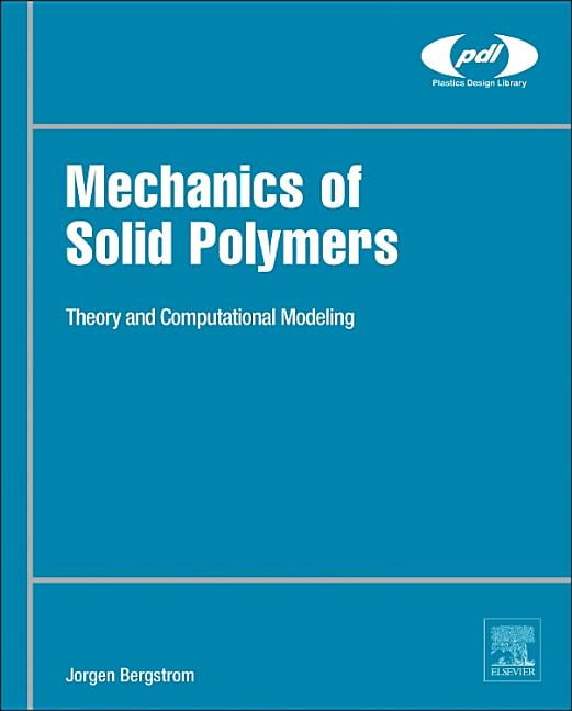 Plastics Design Library Mechanics of Solid Polymers Theory and