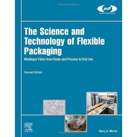 Pre-Owned The Science and Technology of Flexible Packaging: Multilayer Films from Resin and Process to End Use (Plastics Design Library) Paperback
