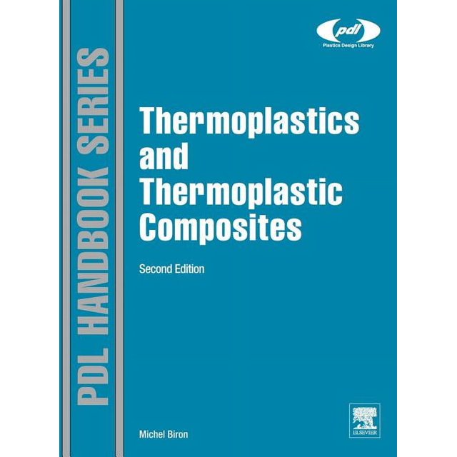 Plastics Design Library Thermoplastics and Thermoplastic Composites