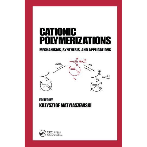 Plastics Engineering Cationic Polymerizations: Mechanisms, Synthesis & Applications, Book 35, (Hardcover)