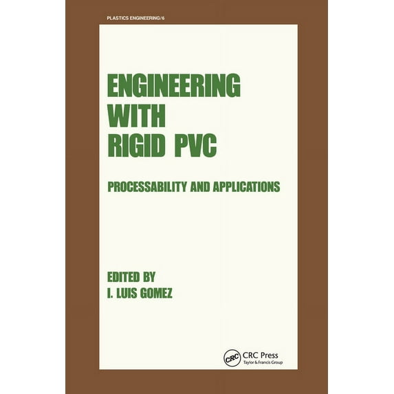 Plastics Engineering Engineering with Rigid PVC: Processability and Applications, Book 6, (Hardcover)